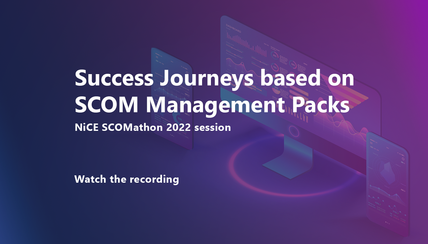 Success Journeys based on SCOM Management Packs | NiCE SCOMathon 2022 session